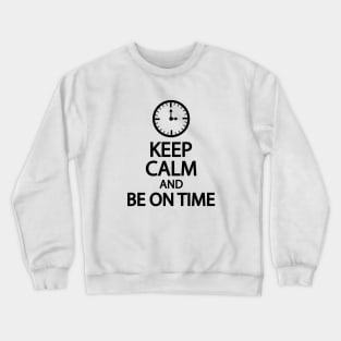 Keep calm and be on time Crewneck Sweatshirt